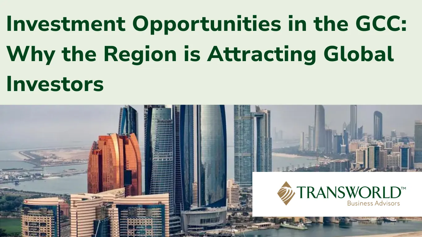 Investment Opportunities in the GCC: Why the Region is Attracting Global Investors