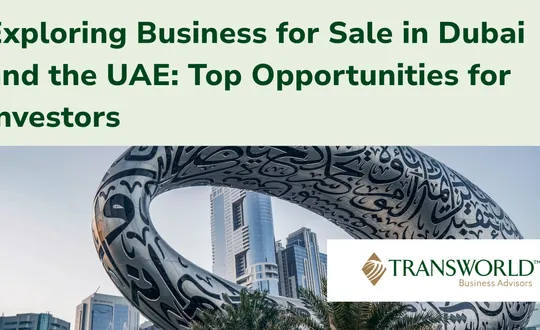 Exploring Business for Sale in Dubai and the UAE: Top Opportunities for Investors