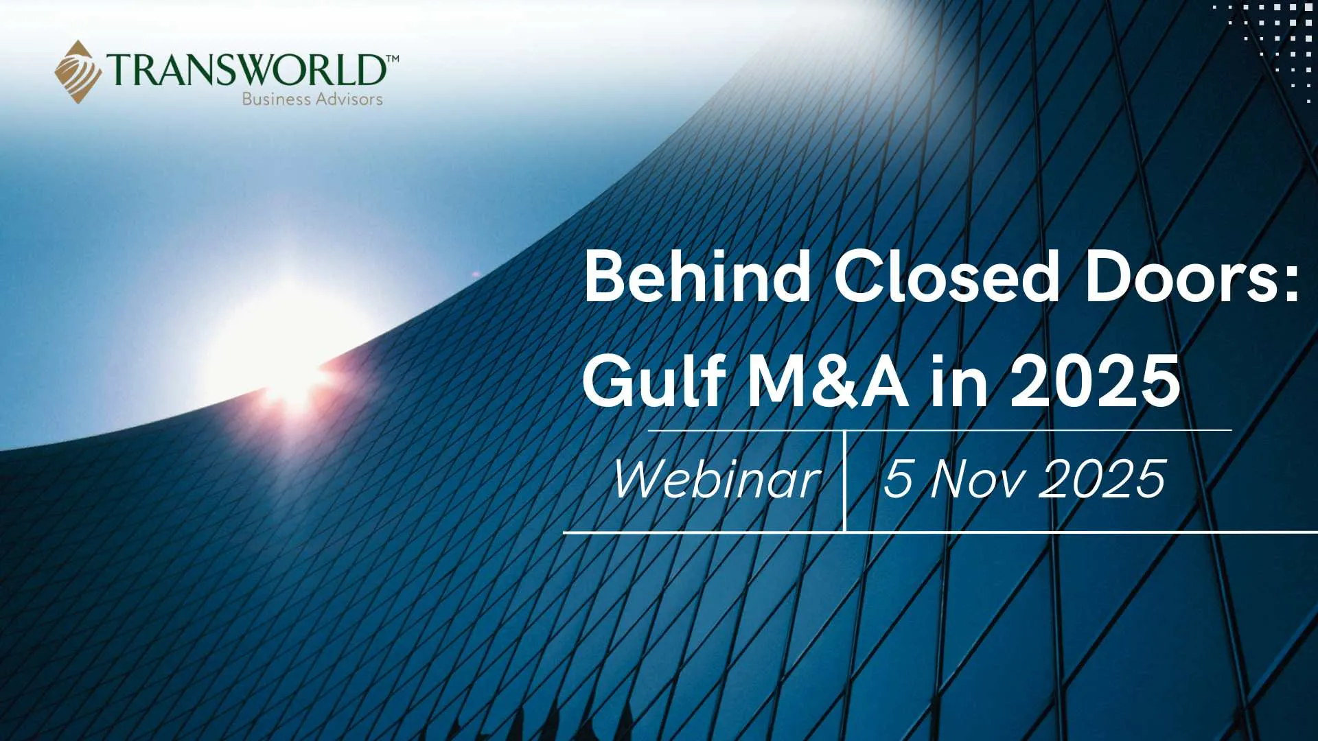 Transworld GCC Hosts “Behind Closed Doors” Webinar  on $10M+ Gulf Exits