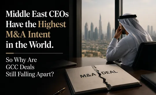  Middle East CEOs Have the Highest M&A Intent in the World. So Why Are GCC Deals Still Falling Apart?