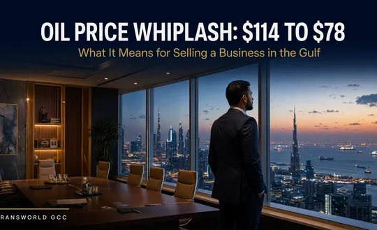 From $114 to $78: What the Oil Price Whiplash Means for Selling a Business in the Gulf