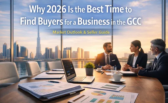 Why 2026 Is the Best Time to Find Buyers for a Business in the GCC